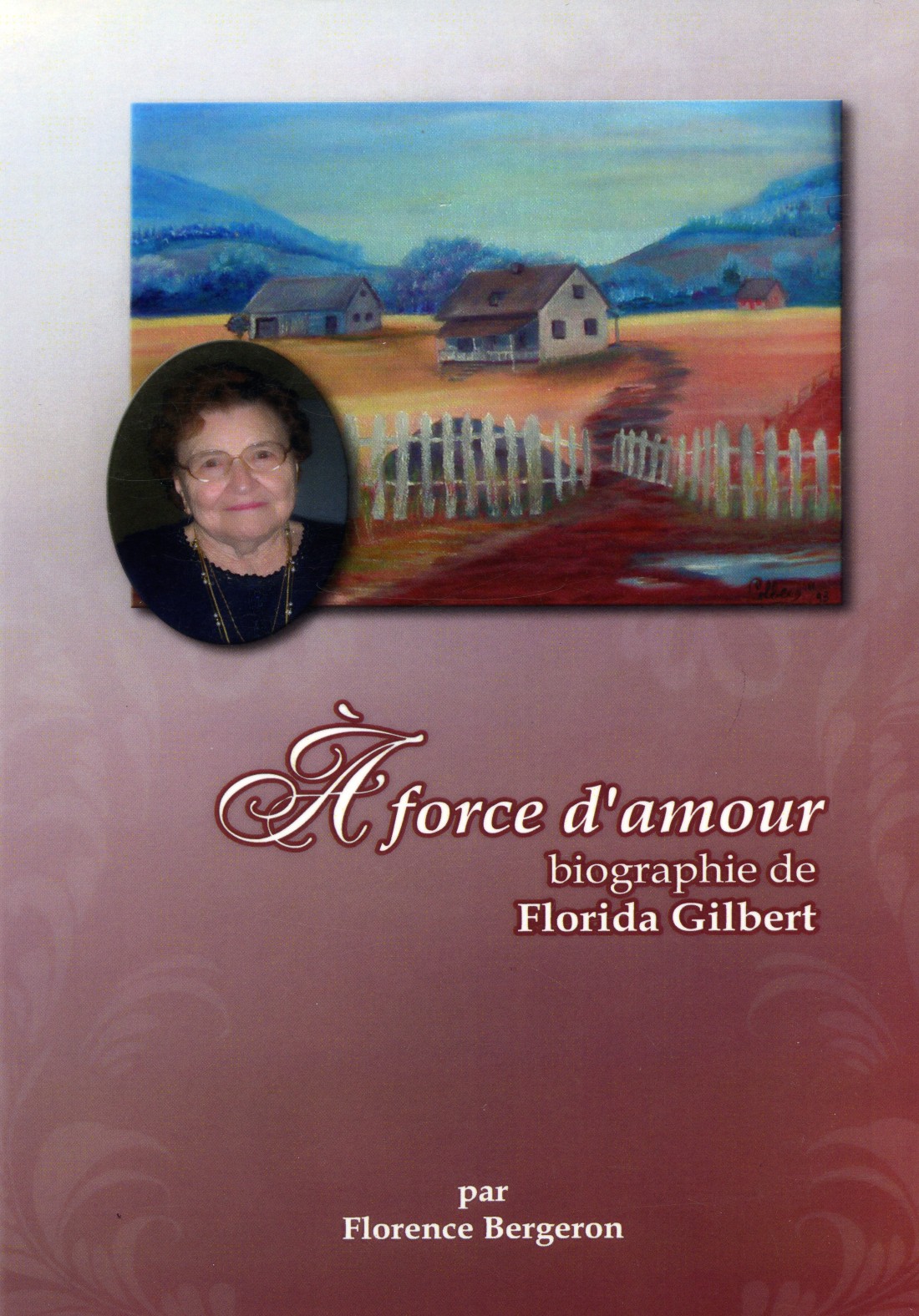 A force d’amour, biographie de Florida Gilbert